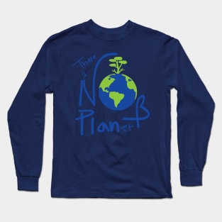 There is no planet B Long Sleeve T-Shirt